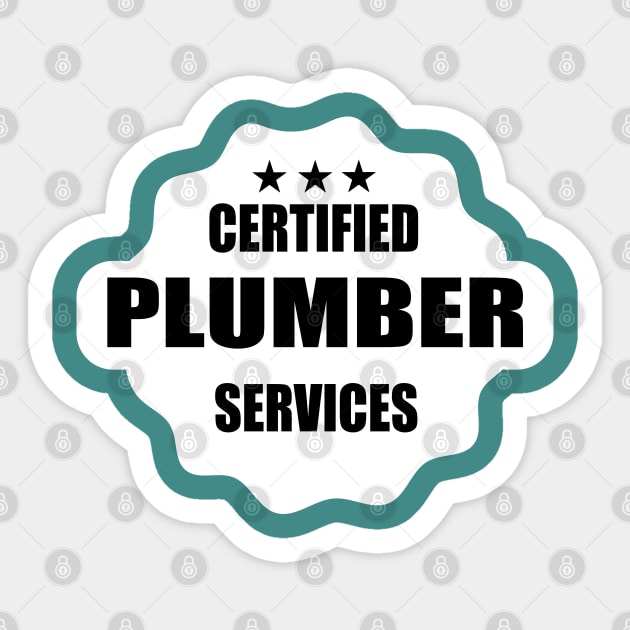 Certified Plumber Services Typography Design for Plumbers and Pipefitters Sticker by ArtoBagsPlus